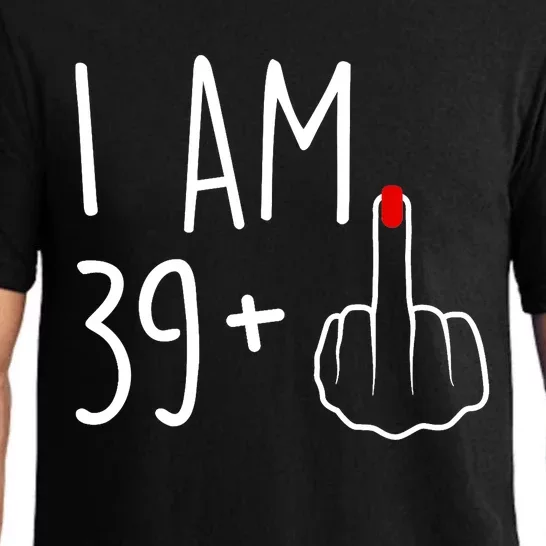 I Am 39 Plus 1 Middle Finger For A 40th Birthday For Wo Pajama Set