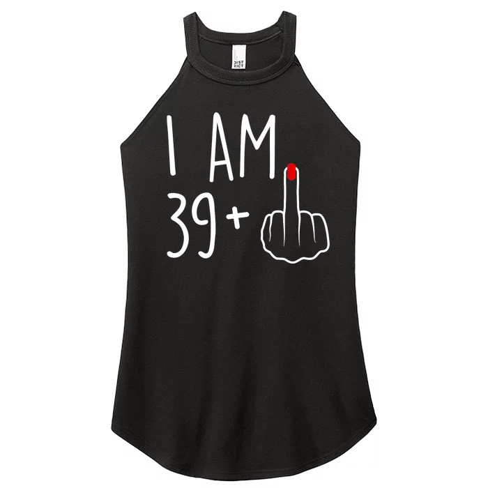 I Am 39 Plus 1 Middle Finger For A 40th Birthday For Wo Women’s Perfect Tri Rocker Tank