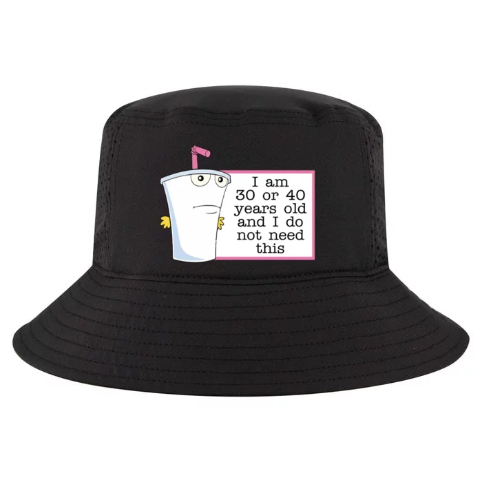 I Am 30 Or 40 Years Old And I Do Not Need This Humor Cool Comfort Performance Bucket Hat