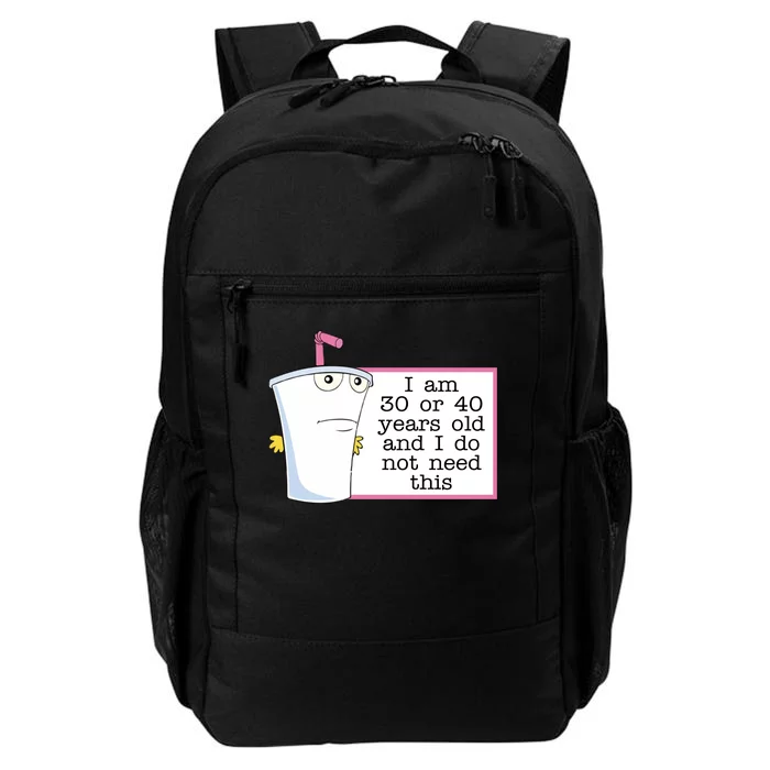 I Am 30 Or 40 Years Old And I Do Not Need This Humor Daily Commute Backpack