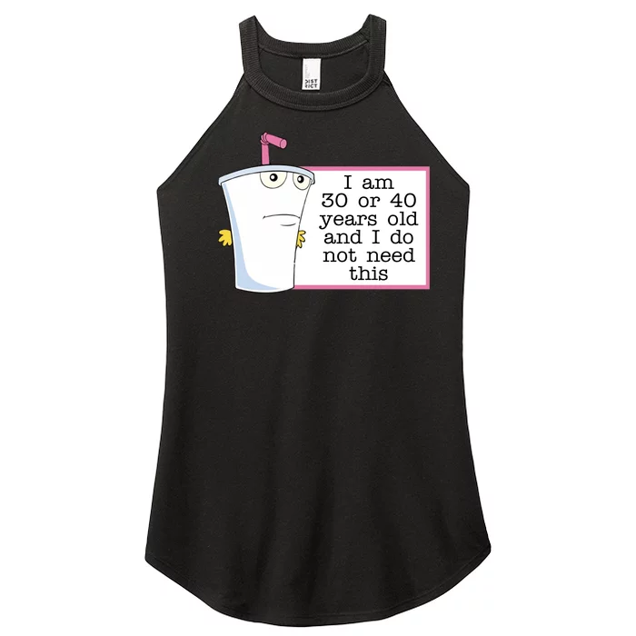 I Am 30 Or 40 Years Old And I Do Not Need This Humor Women’s Perfect Tri Rocker Tank