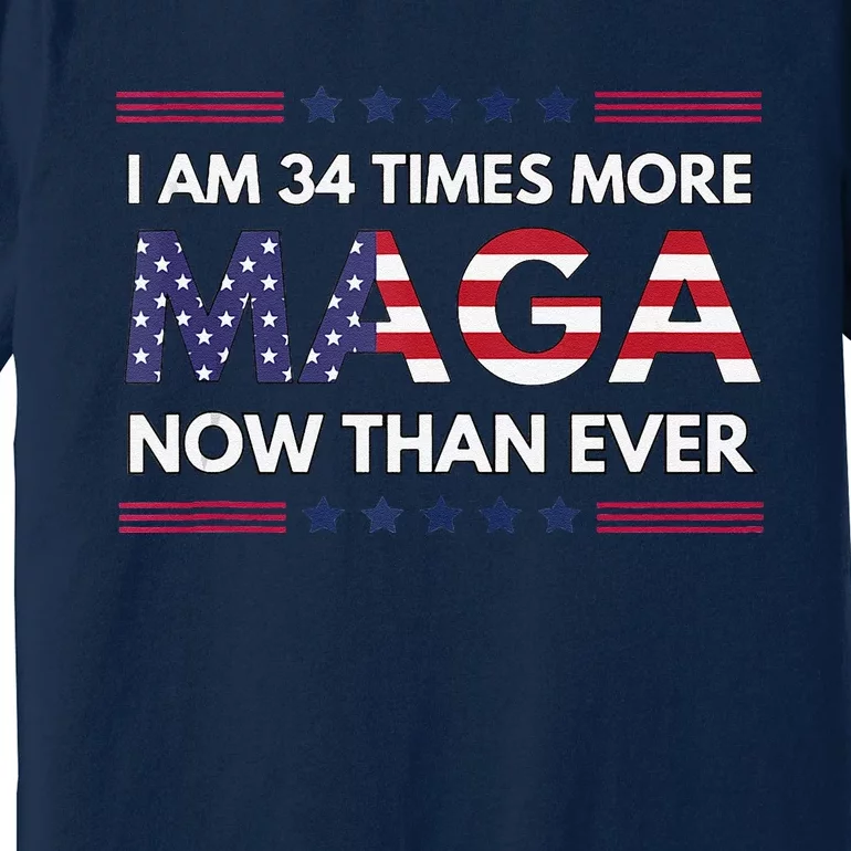 I Am 34 Times More Maga Now Than Ever Trump Supporters Premium T-Shirt