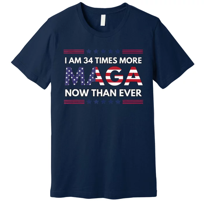 I Am 34 Times More Maga Now Than Ever Trump Supporters Premium T-Shirt