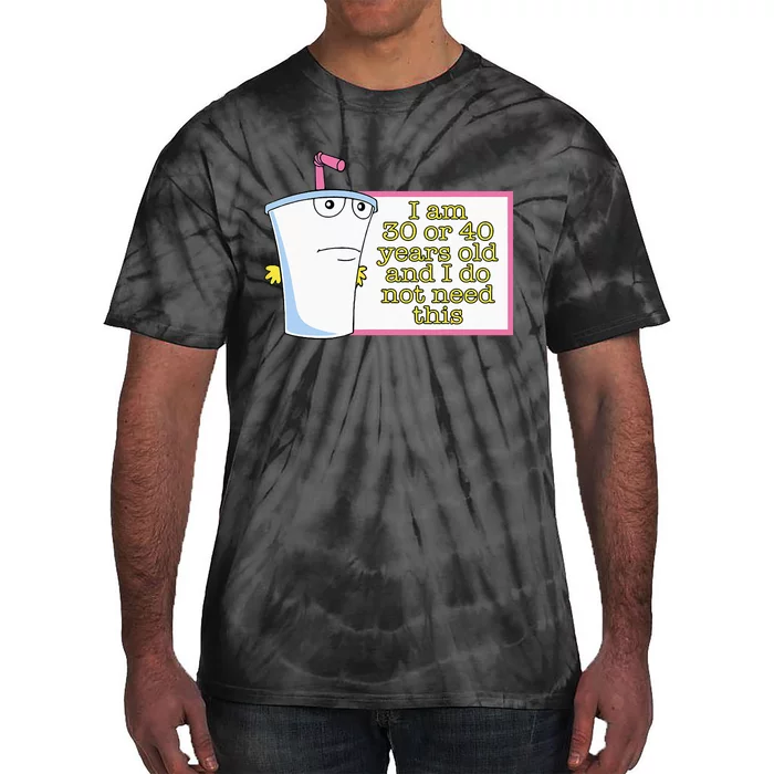 I Am 30 Or 40 Years Old And I Do Not Need This Tie-Dye T-Shirt