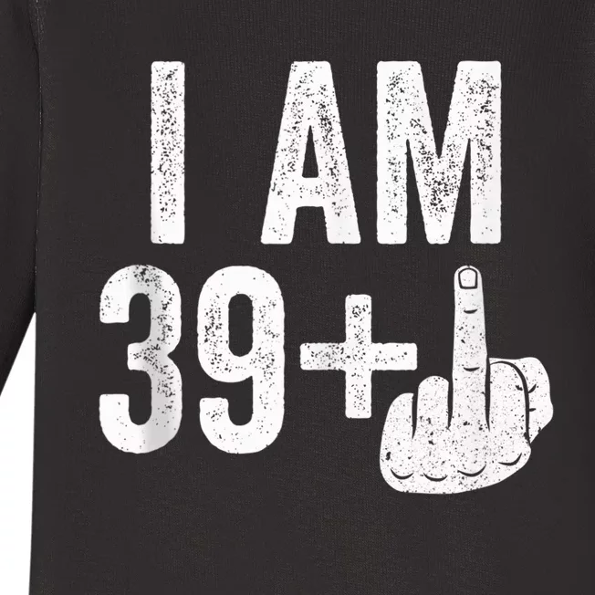 I Am 39 Plus Middle Finger 40th Birthday Shirt Baby Long Sleeve Bodysuit