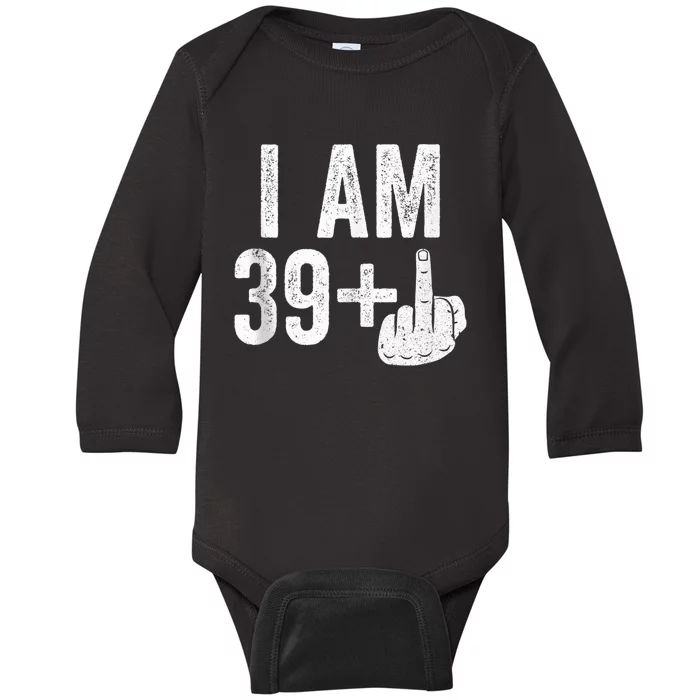 I Am 39 Plus Middle Finger 40th Birthday Shirt Baby Long Sleeve Bodysuit