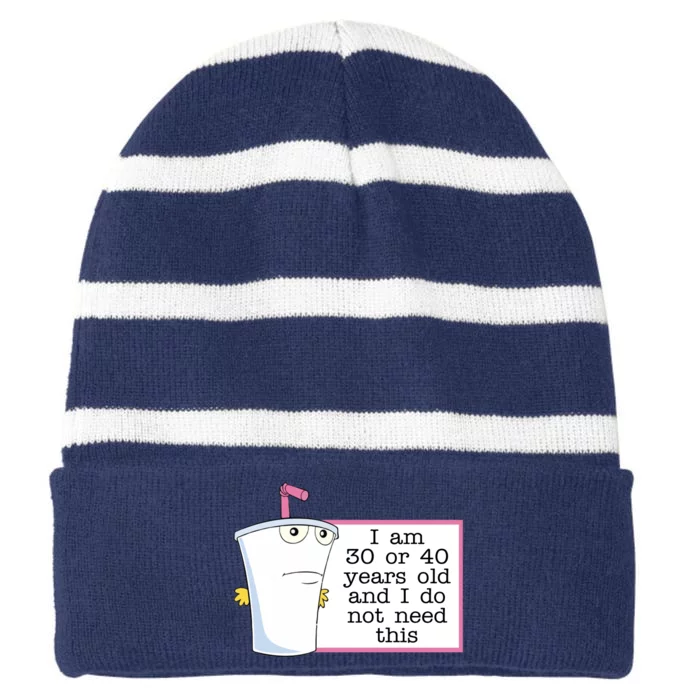 I Am 30 Or 40 Years Old And I Do Not Need This Funny Striped Beanie with Solid Band