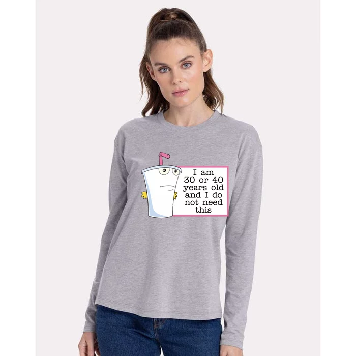 I Am 30 Or 40 Years Old And I Do Not Need This Funny Womens Cotton Relaxed Long Sleeve T-Shirt