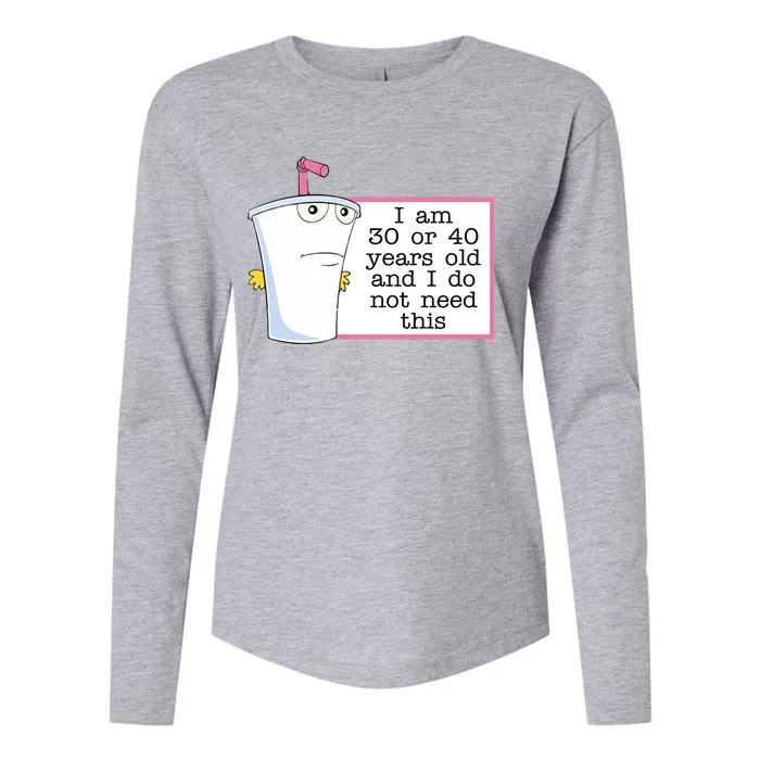 I Am 30 Or 40 Years Old And I Do Not Need This Funny Womens Cotton Relaxed Long Sleeve T-Shirt