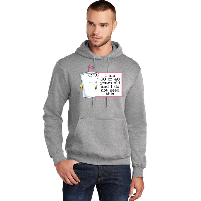 I Am 30 Or 40 Years Old And I Do Not Need This Funny Tall Hoodie