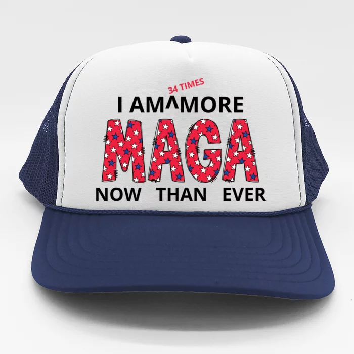 I Am 34 Times More Maga Now Than Ever Apparel Trucker Hat