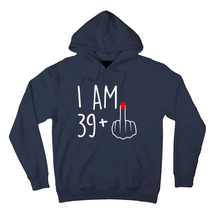 I Am 39 Plus 1 Middle Finger For A 40th Birthday For Women Hoodie