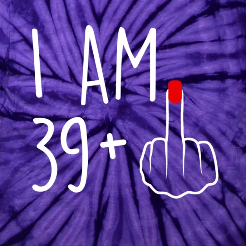 I Am 39 Plus 1 Middle Finger For A 40th Birthday For Women Tie-Dye T-Shirt