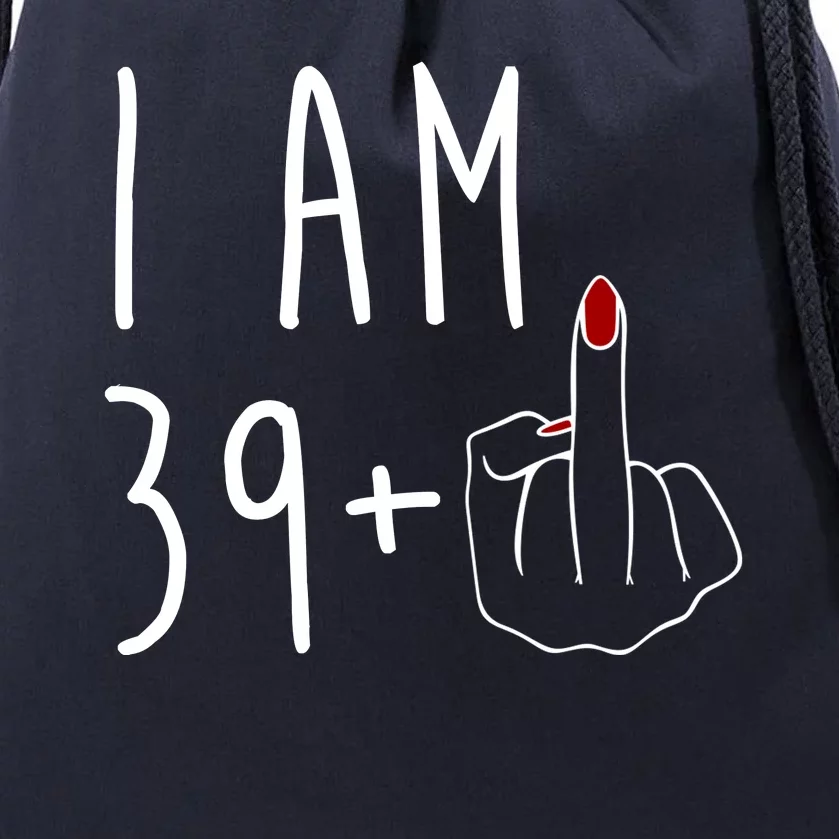 I Am 39 Plus Middle Finger Funny 40th Birthday Drawstring Bag