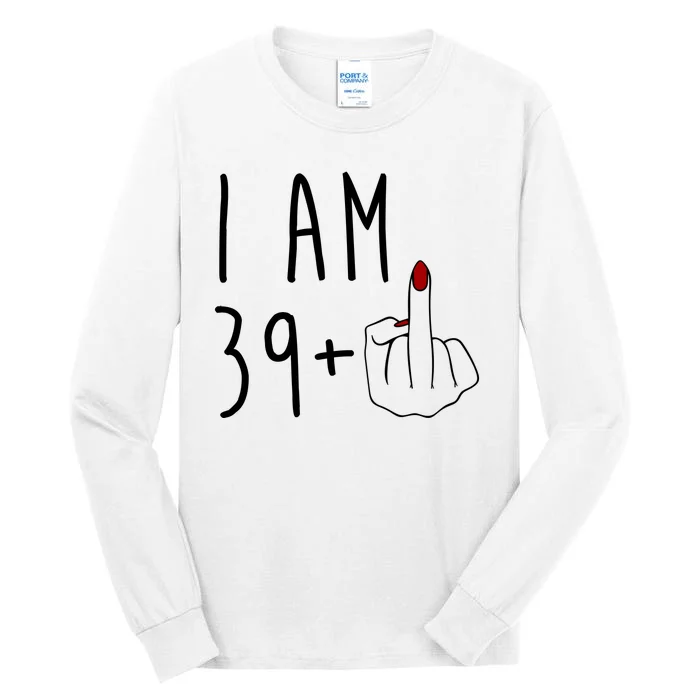 I Am 39 Plus Middle Finger Funny 40th Birthday Tall Long Sleeve T-Shirt