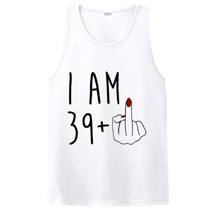 I Am 39 Plus Middle Finger Funny 40th Birthday Performance Tank