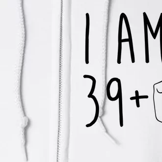 I Am 39 Plus Middle Finger Funny 40th Birthday Full Zip Hoodie