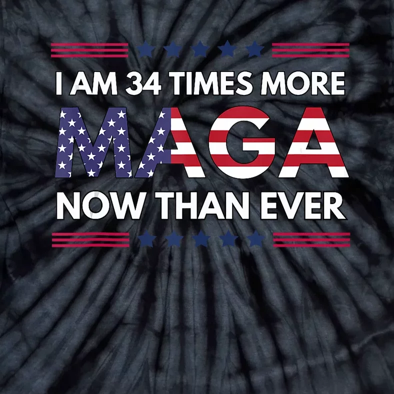 I Am 34 Times More Maga Now Than Ever Trump Supporters Tie-Dye T-Shirt