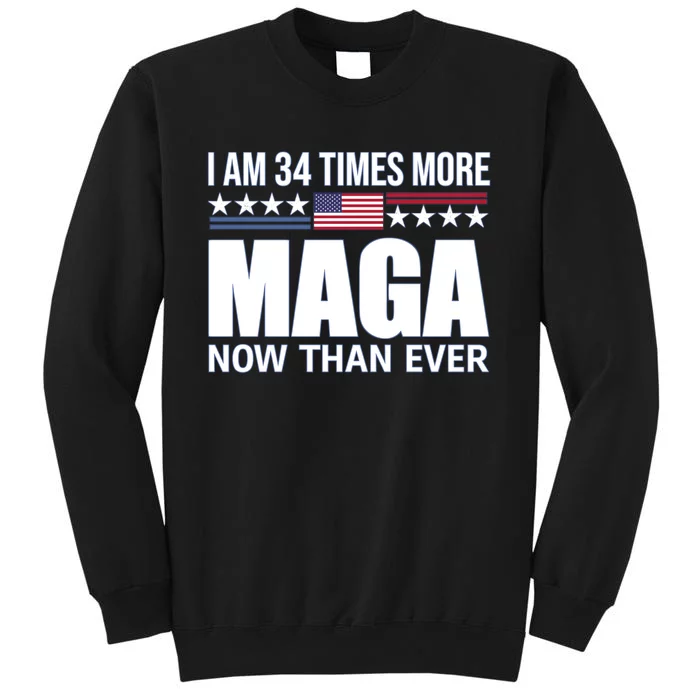 I Am 34 Times More Maga Now Than Ever Sweatshirt