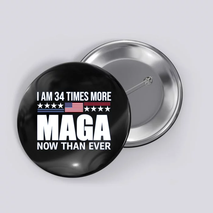 I Am 34 Times More Maga Now Than Ever Button