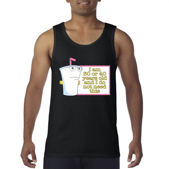 I Am 30 Or 40 Years Old And I Do Not Need This Funny Tank Top