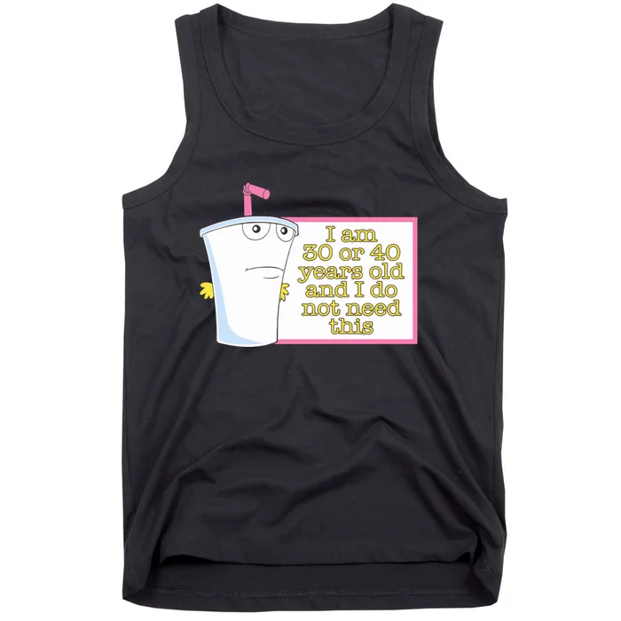 I Am 30 Or 40 Years Old And I Do Not Need This Funny Tank Top