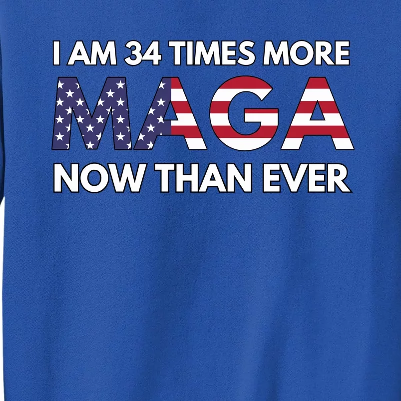 I Am 34 Times More Maga Now Than Ever Sweatshirt