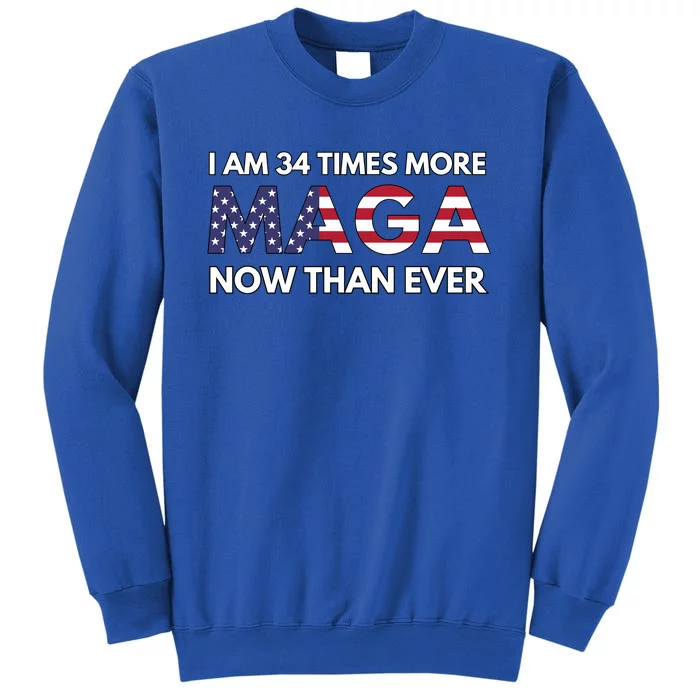 I Am 34 Times More Maga Now Than Ever Sweatshirt