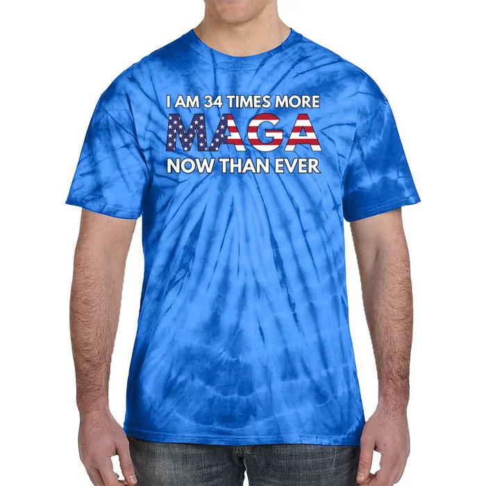 I Am 34 Times More Maga Now Than Ever Tie-Dye T-Shirt