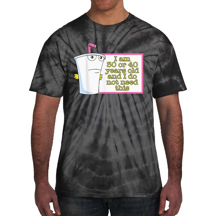 I Am 30 Or 40 Years Old And I Do Not Need This Tie-Dye T-Shirt