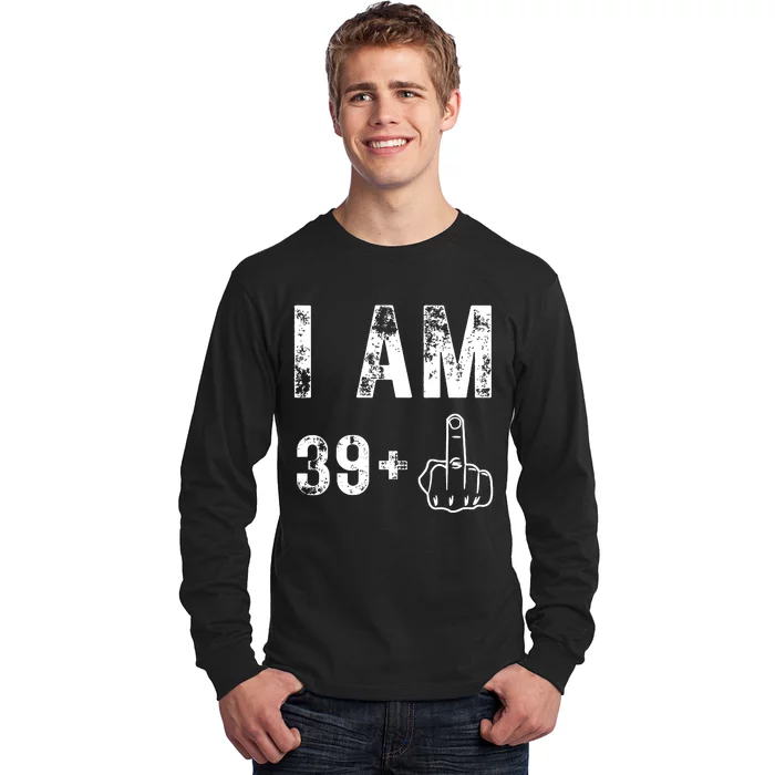 I Am 39 Plus Middle Finger 40th Birthday Gift Long Sleeve Shirt