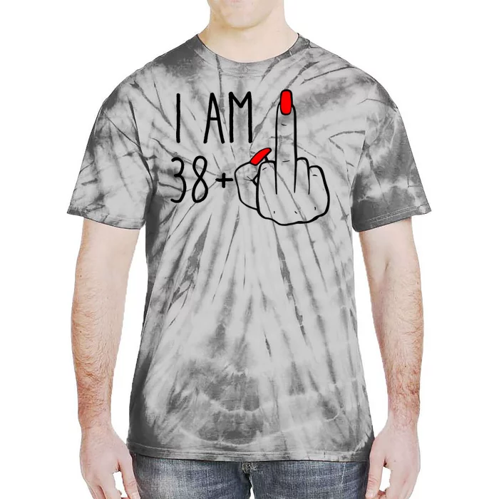 I Am 38 Plus 1 Middle Finger For A 39 Th Birthday Tie-Dye T-Shirt