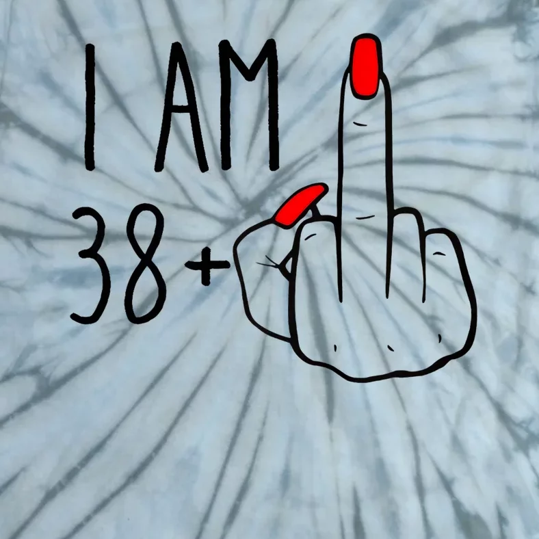 I Am 38 Plus 1 Middle Finger For A 39 Th Birthday Tie-Dye T-Shirt