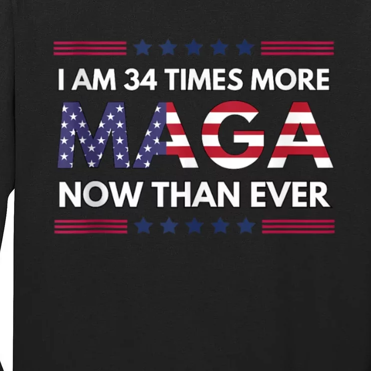 I Am 34 Times More Maga Now Than Ever | Trump Supporters Tall Long Sleeve T-Shirt