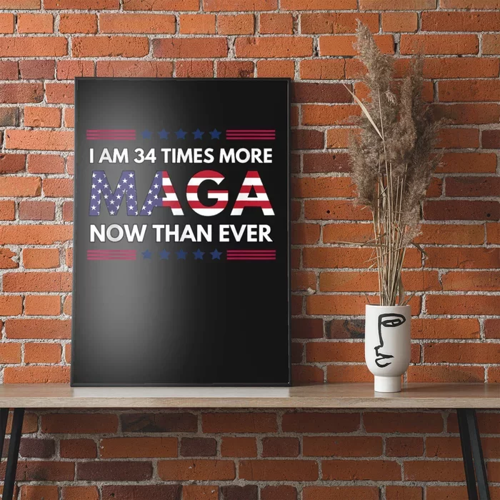 I Am 34 Times More Maga Now Than Ever | Trump Supporters Poster