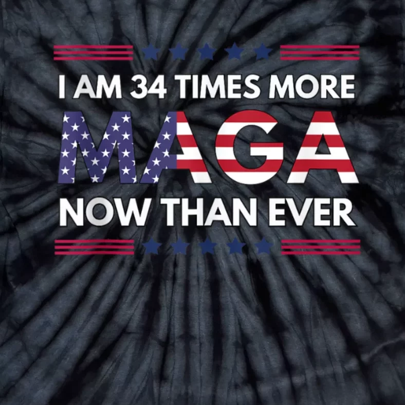 I Am 34 Times More Maga Now Than Ever | Trump Supporters Tie-Dye T-Shirt