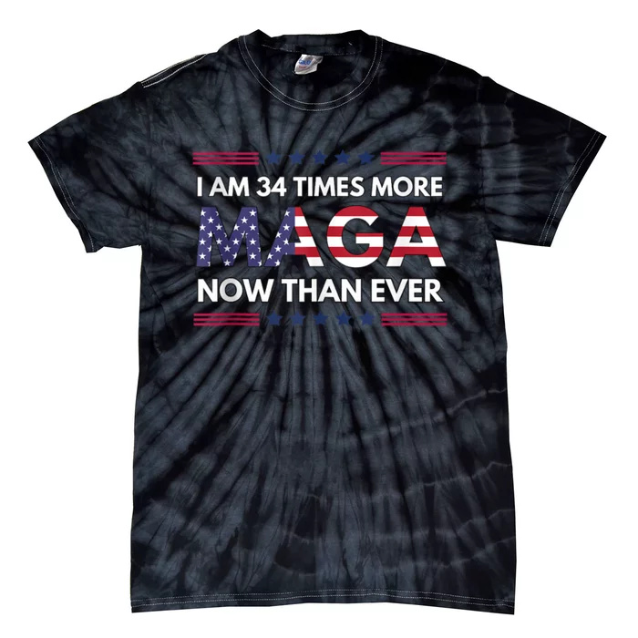 I Am 34 Times More Maga Now Than Ever | Trump Supporters Tie-Dye T-Shirt