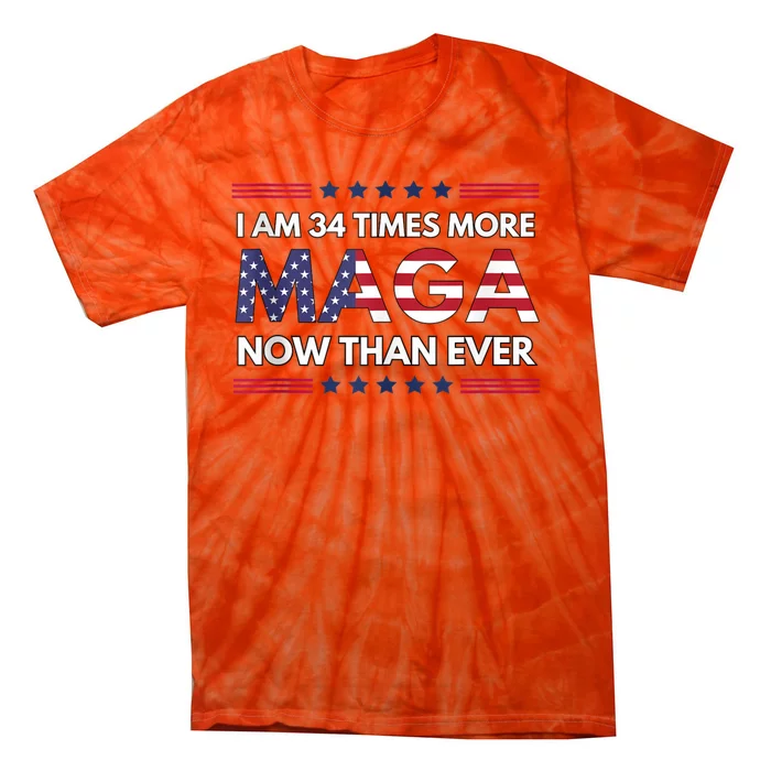 I Am 34 Times More Maga Now Than Ever | Trump Supporters Tie-Dye T-Shirt