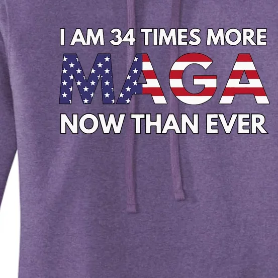 I Am 34 Times More Maga Now Than Ever Support Trump Women's Pullover Hoodie