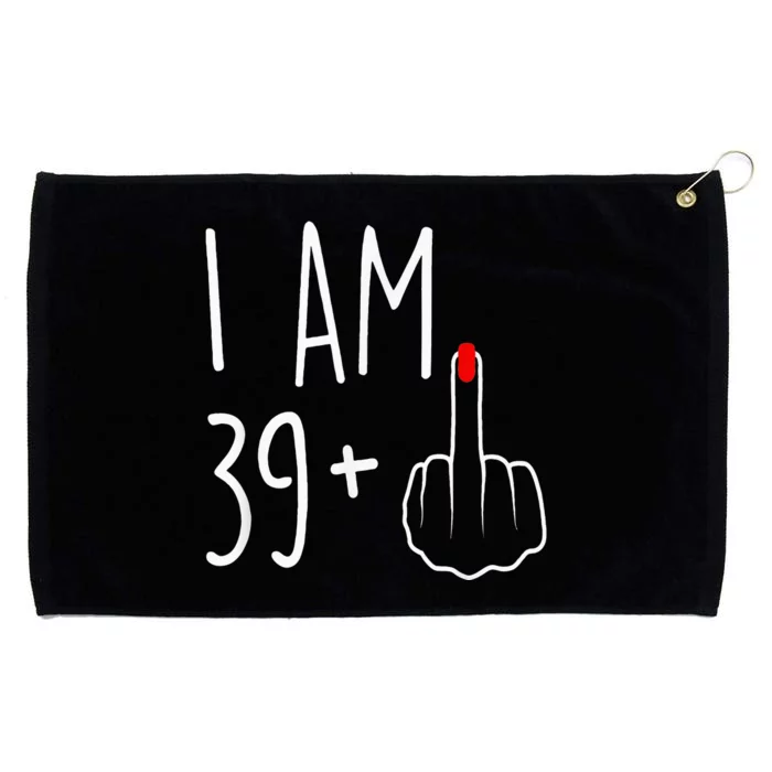 I Am 39 Plus 1 Middle Finger For A 40th Birthday Grommeted Golf Towel