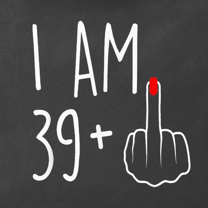 I Am 39 Plus 1 Middle Finger For A 40th Birthday Zip Tote Bag