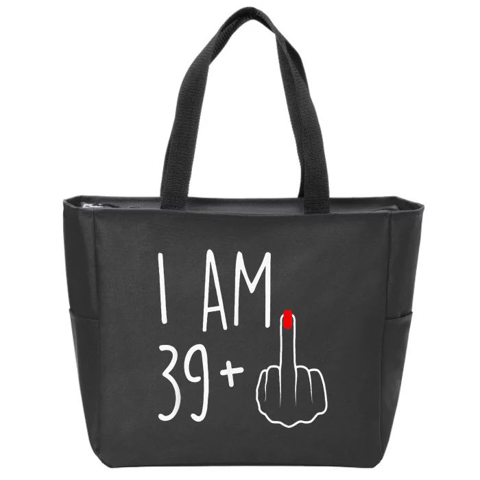 I Am 39 Plus 1 Middle Finger For A 40th Birthday Zip Tote Bag