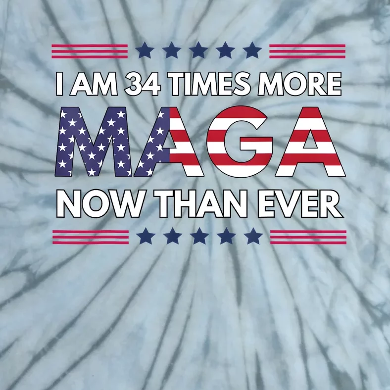 I Am 34 Times More Maga Now Than Ever Trump Supporters Tie-Dye T-Shirt