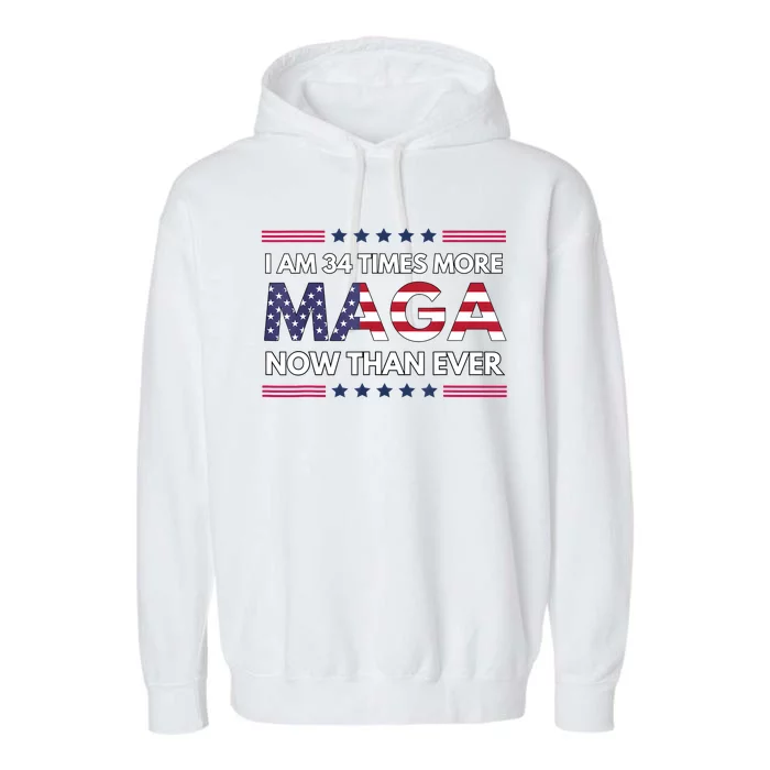 I Am 34 Times More Maga Now Than Ever Trump Supporters Garment-Dyed Fleece Hoodie