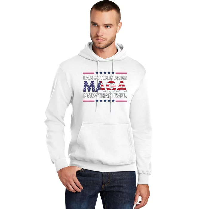 I Am 34 Times More Maga Now Than Ever Trump Supporters Hoodie