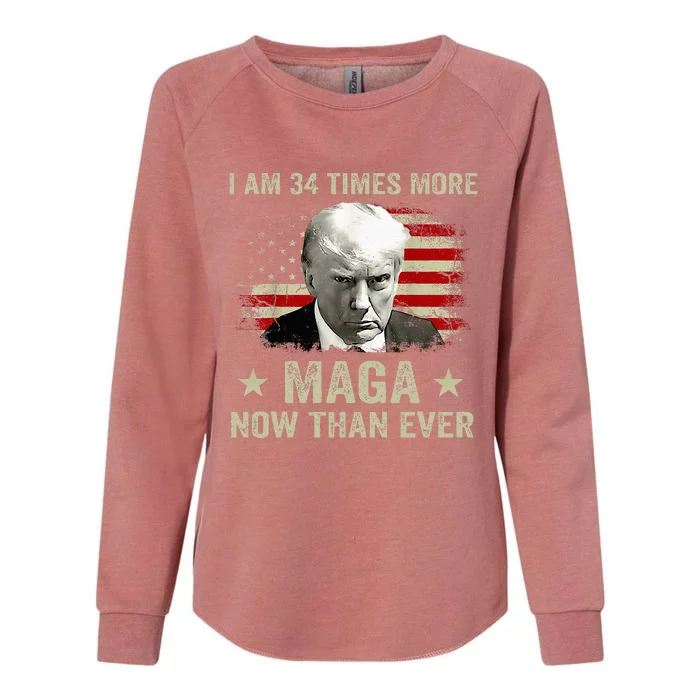 I Am 34 Times More Maga Now Than Ever Trump Womens California Wash Sweatshirt