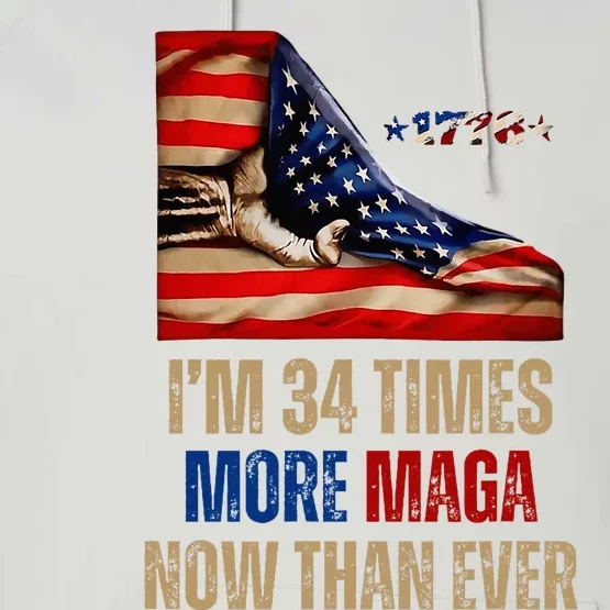 I Am 34 Times More Maga Now Than Ever 1776 Felon Trump Performance Fleece Hoodie