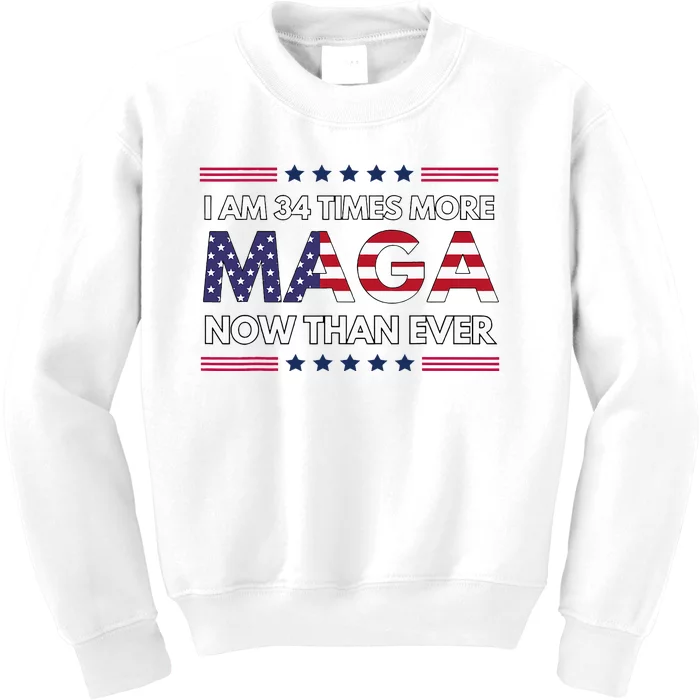 I Am 34 Times More Maga Now Than Ever Trump Supporters Kids Sweatshirt