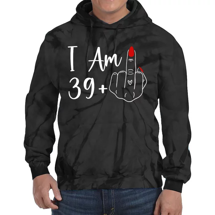 I Am 39 Plus 1 Middle Finger For A 40th Birthday Tie Dye Hoodie