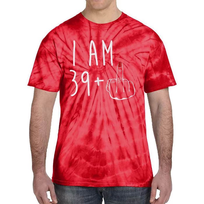 I Am 39 Plus 1 Middle Finger For A 40th Birthday For Women Tie-Dye T-Shirt